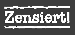 Zensiert